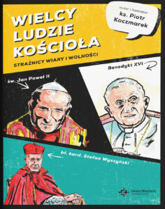 Wielcy Ludzie Kościoła. Strażnicy wiary i wolności