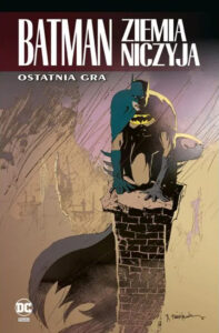 Batman: Ziemia niczyja, tom 07: Ostatnia gra