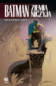 Batman: Ziemia niczyja, tom 07: Ostatnia gra