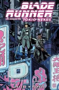 Blade Runner: Tokio Nexus #01: Odejdź w pokoju Blade Runner: Tokio Nexus #01: Odejdź w pokoju