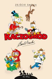 Kaczogród. Carl Barks, tom 30: Zejście smoka i inne historie z lat 1972-1994 Kaczogród. Carl Barks, tom 30: Zejście smoka i inne historie z lat 1972-1994