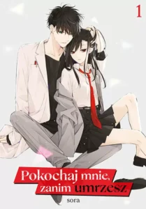Pokochaj mnie, zanim umrzesz #01 Pokochaj mnie, zanim umrzesz #01