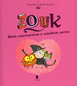 Zouk #01: Mała czarownica o wielkim sercu