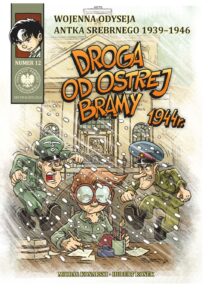 Wojenna odyseja Antka Srebrnego 1939-1944 #12: Droga od Ostrej Bramy 1944 r.
