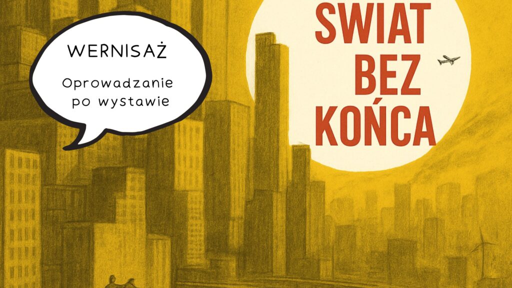 Wernisaż wystawy Świat bez końca