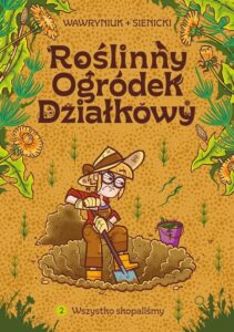 Roślinny ogródek działkowy #02: Wszystko skopaliśmy
