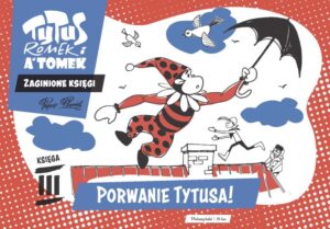 Tytus, Romek i A’Tomek. Zaginione księgi #03: Porwanie Tytusa!