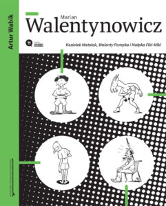 Marian Walentynowicz. Koziołek Matołek, Walenty Pompka i Małpka Fiki-Miki