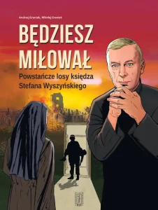 Będziesz miłował. Powstańcze losy Księdza Stefana Wyszyńskiego