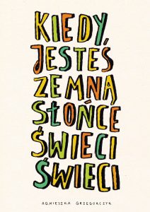 Kiedy jesteś ze mną słońce świeci świeci
