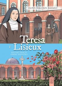 Teresa z Lisieux. Kochać znaczy oddać wszystko