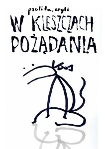 Psolita czyli w kleszczach pożądania